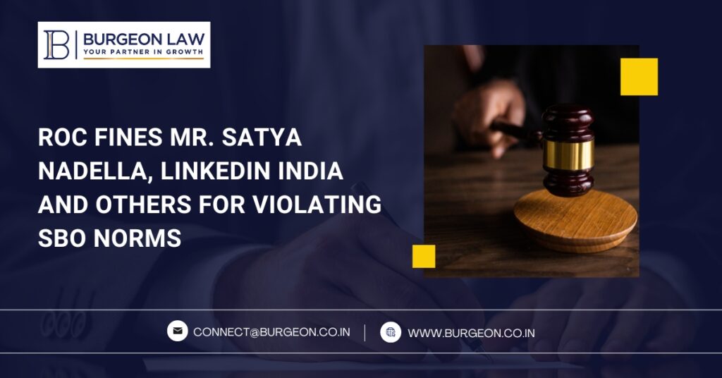 roc fines mr. satya nadella, linkedin india and others for violating sbo norms