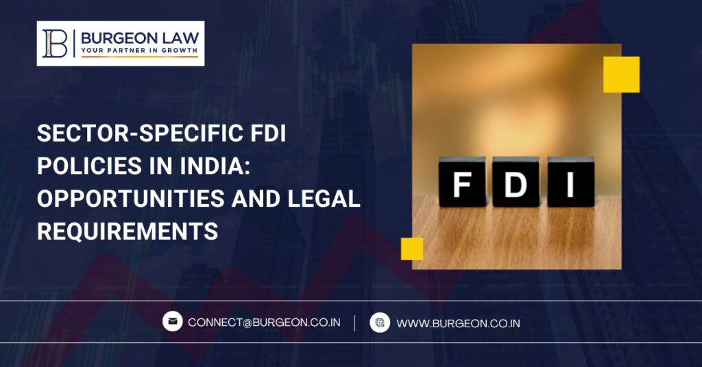 Sector-Specific FDI Policies in India Opportunities and Legal Requirements