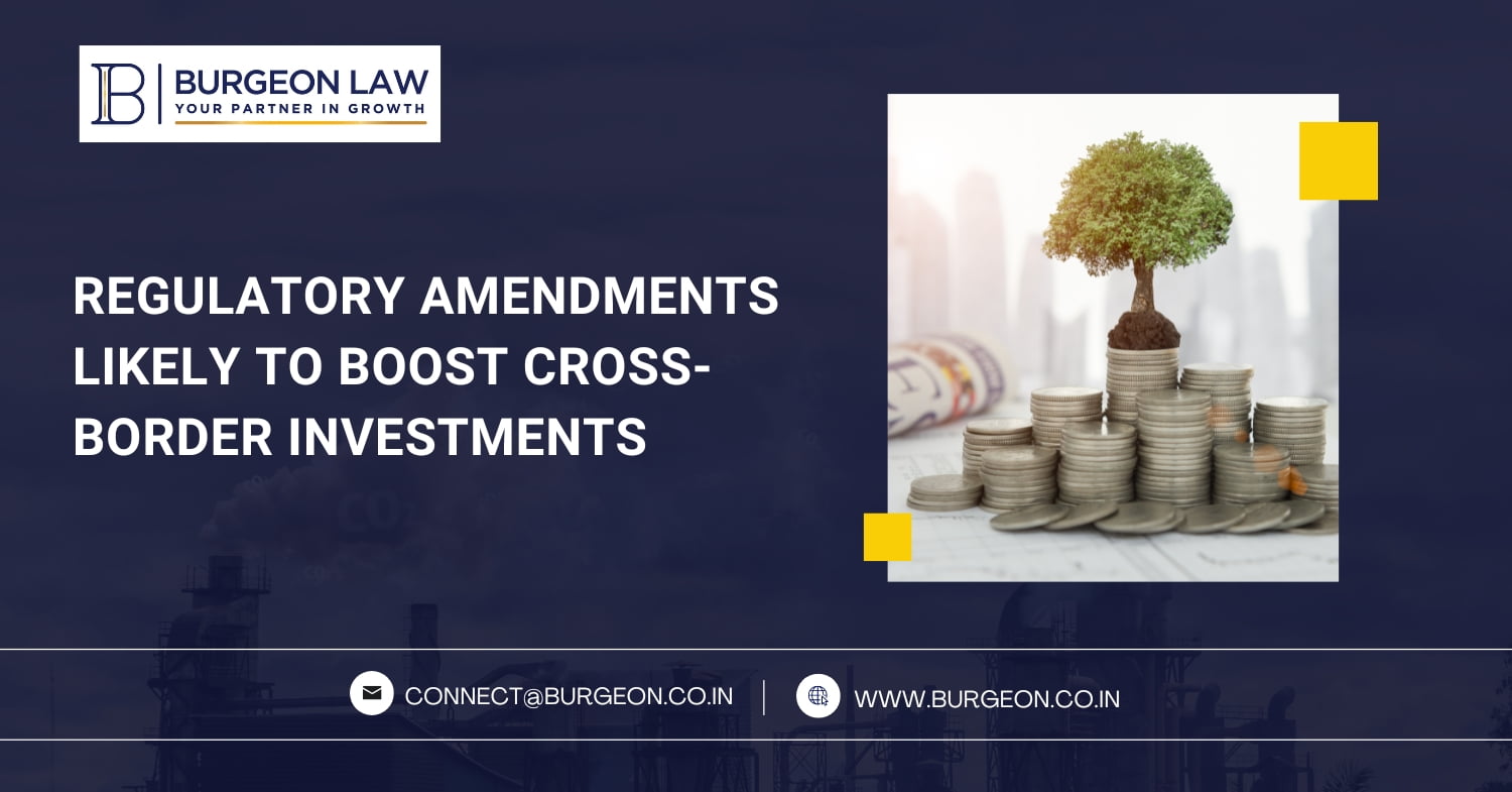 Regulatory Amendments Likely to Boost Cross-Border Investments