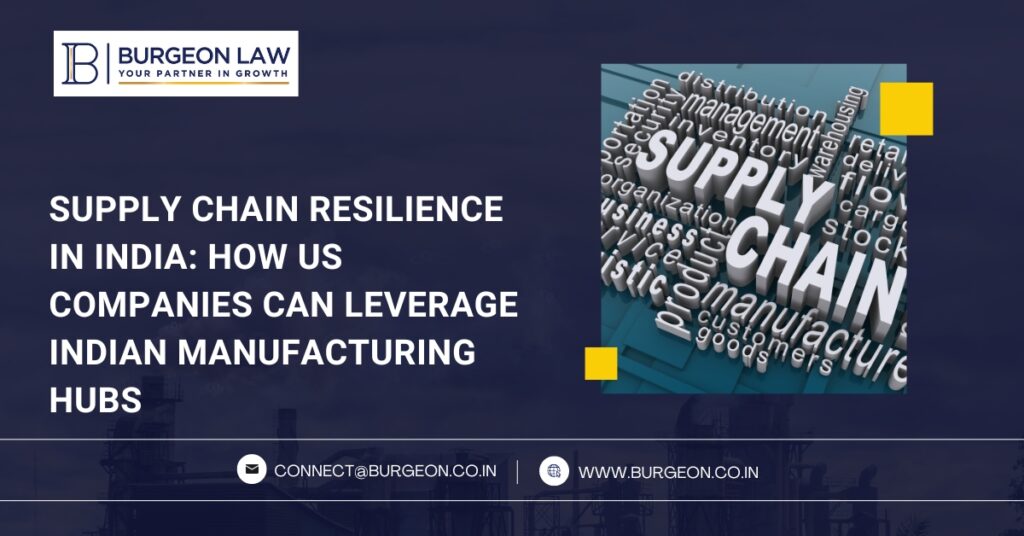 Supply Chain Resilience in India How US Companies Can Leverage Indian Manufacturing Hubs