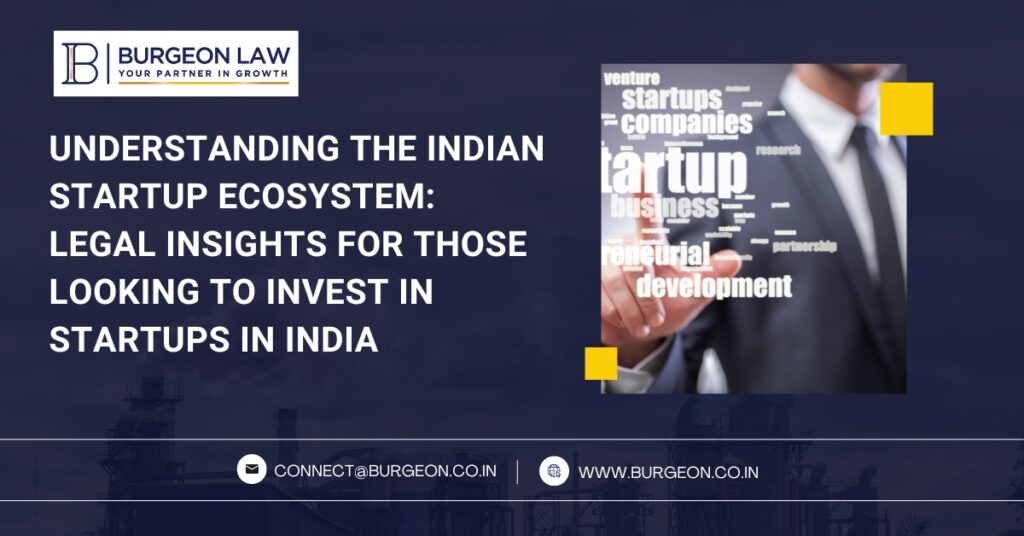 Understanding the Indian Startup Ecosystem Legal Insights for Those Looking to Invest in Startups in India